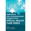 Supporting and Accommodating Students with Special Health Care Needs - Hardcover