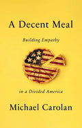 A Decent Meal: Building Empathy in a Divided America - Hardcover