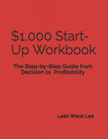 $1,000 Start-Up Workbook: The Step-by-Step Guide from Decision to Business Decision to Profitability - Paperback
