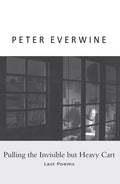 Pulling the Invisible but Heavy Cart: Last Poems - Paperback