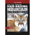 Can You Survive Hair-Raising Mountain Encounters?: An Interactive Wilderness Adventure - Paperback