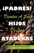 ¡PADRES! DESATEN A SUS HIJOS De Las ATADURAS - Paperback