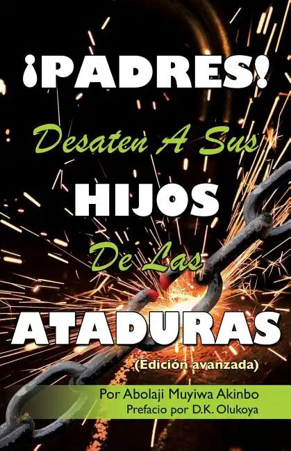¡PADRES! DESATEN A SUS HIJOS De Las ATADURAS - Paperback