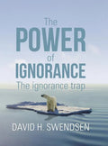 The Power of Ignorance: The Ignorance Trap - Hardcover