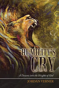 Humility's Cry: A Descent into the Heights of God - Paperback