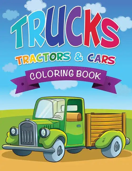 Trucks, Tractors & Cars Coloring Book - Paperback