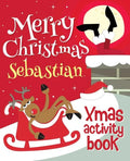 Merry Christmas Sebastian - Xmas Activity Book: (Personalized Children's Activity Book) - Paperback