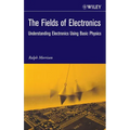 The Fields of Electronics: Understanding Electronics Using Basic Physics - Hardcover
