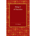 Philip V of Macedon: The Hare Prize Essay 1939 - Paperback