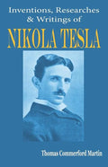 Nikola Tesla: His Inventions, Researches and Writings - Paperback