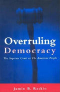 Overruling Democracy: The Supreme Court Vs. the American People - Hardcover