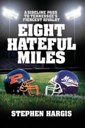 Eight Hateful Miles: A Sideline Pass to Tennessee's Fiercest Rivalry - Paperback
