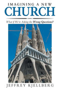 Imagining a New Church: What If We'Re Asking the Wrong Questions? - Paperback
