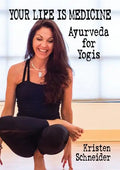 Your Life is Medicine: Ayurveda for Yogis - Paperback