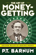 The Art of Money-Getting: Golden Rules for Making Money - Paperback