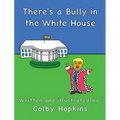 There's a Bully in the White House - Hardcover
