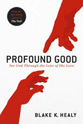Profound Good: See God Through the Lens of His Love - Paperback