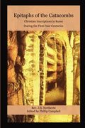 Epitaphs of the Catacombs: Christian Inscriptions in Rome During the First Four Centuries - Paperback