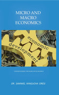 Micro and Macro Economics: Understanding the Basics of Economics - Paperback