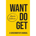 Want Do Get: A Screenwriters Manual - Paperback