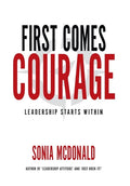 First Comes Courage: Leadership Starts Within - Hardcover