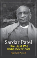 Sardar Patel: The Best PM India Never Had - Paperback