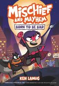 Mischief and Mayhem #1: Born to Be Bad: A Graphic Novel - Hardcover
