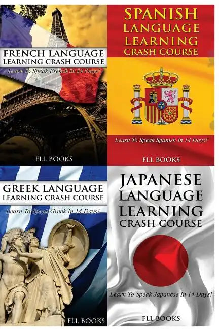 French Language Learning Crash Course + Spanish Language Learn + Greek Language Learning Crash Course + Japanese Language Learning Crash Course - Paperback