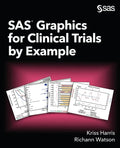 SAS Graphics for Clinical Trials by Example - Paperback