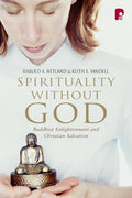 Spirituality Without God: Buddhist Enlightenment and Christian Salvation - Paperback