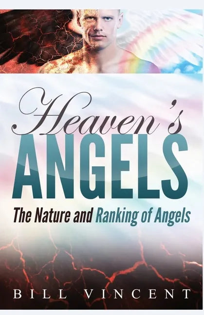 Heaven's Angels: The Nature and Ranking of Angels - Paperback
