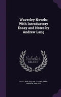Waverley Novels; With Introductory Essay and Notes by Andrew Lang - Hardcover