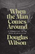 When the Man Comes Around: A Commentary on the Book of Revelation - Paperback
