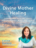 Divine Mother Healing: Vibrational Healing Tools for Your Body, Mind, and Spirit - Paperback