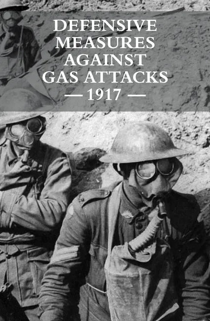 Defensive Measures Against Gas Attacks 1917 - Paperback