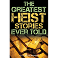 The Greatest Heist Stories Ever Told - Paperback