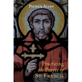 Practicing the Prayer of St. Francis - Paperback