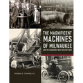 The Magnificent Machines of Milwaukee and the engineers who created them - Paperback