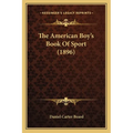 The American Boy's Book Of Sport (1896) - Paperback