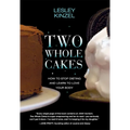 Two Whole Cakes: How to Stop Dieting and Learn to Love Your Body - Paperback