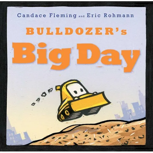 Bulldozer's Big Day - Hardcover