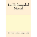 La Enfermedad Mortal (Spanish Edition) - Paperback