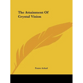 The Attainment Of Crystal Vision - Paperback