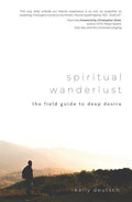 Spiritual Wanderlust: The Field Guide to Deep Desire - Paperback