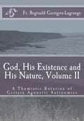 God, His Existence and His Nature; A Thomistic Solution, Volume II - Paperback