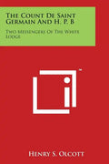 The Count de Saint Germain and H. P. B: Two Messengers of the White Lodge - Paperback
