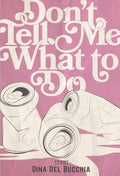 Don't Tell Me What to Do - Paperback