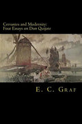 Cervantes and Modernity: Four Essays on Don Quijote - Paperback