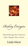 Ruling Energies: Identifying the Powers that Shape Our Lives - Paperback