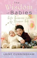 The Wisdom of Babies: Life Lessons from the Diaper Set - Paperback